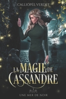 Une mer de noir: tome 3 de La magie de Cassandre B08VCJ4T8G Book Cover