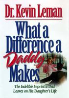 What a Difference a Daddy Makes: The Lasting Imprint a Dad Leaves on His Daughter's Life 0785266046 Book Cover