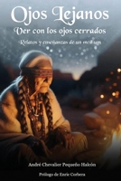 Ojos Lejanos: Ver con los ojos cerrados. Relatos y enseñanzas de un médium (Spanish Edition) 1971610933 Book Cover