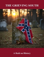The Grieving South: A Raid On History B0FQ4XTLLK Book Cover