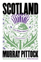 Scotland: The Global History: 1603 to the Present 0300273010 Book Cover