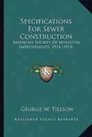 Specifications For Sewer Construction: American Society Of Municipal Improvements, 1914 054883198X Book Cover