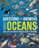 Questions and Answers About Oceans: Sea Life As You've Never Seen It Before 1398857394 Book Cover