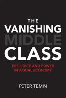 The Vanishing Middle Class: Prejudice and Power in a Dual Economy (The MIT Press) 0262535297 Book Cover