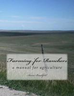 Farming for Ranchers: a manual for agriculture 1493708449 Book Cover