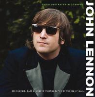 John Lennon: The Illustrated Biography 1907176098 Book Cover