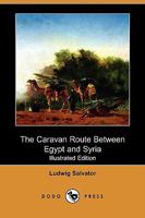 The Caravan Route between Egypt and Syria 1540520307 Book Cover