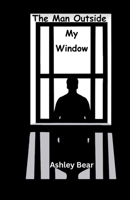 The Man Outside My Window B0F9JTS4MV Book Cover