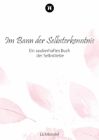 Im Bann der Selbsterkenntnis: Ein zauberhaftes Buch der Selbstliebe (German Edition) 3347943236 Book Cover