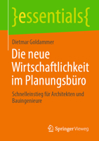 Die Neue Wirtschaftlichkeit Im Planungsb�ro: Schnelleinstieg F�r Architekten Und Bauingenieure 3658311339 Book Cover