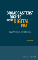 Broadcasters' Right in the Digital Era : Copyright Concerns on Live Streaming 9004419101 Book Cover