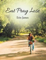 Eat Pray Lose 1491843829 Book Cover