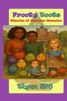 Frooty Toots: Mission of Marrow Mansion B0G3WLGDY9 Book Cover
