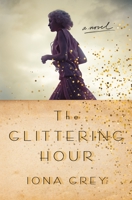 The Glittering Hour 1250066808 Book Cover
