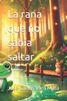 La rana que no sabía saltar (Spanish Edition) B0F8MX5865 Book Cover