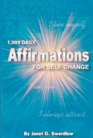 1099 Daily Affirmations for Self-Change B0F1TJX5Q1 Book Cover