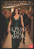 el peso del amor: el peso del amor (Spanish Edition) B0FRZH4WDB Book Cover