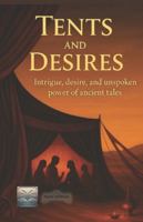 Tents and Desires: Intrigue, desire, and unspoken power of ancient tales (The Hidden side of History) B0G3QGGHLG Book Cover