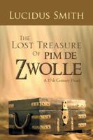 The Lost Treasure Of Pim de Zwolle: A 17th Century Pirate 1481799673 Book Cover
