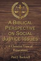 A Biblical Perspective of Social Justice Issues: A Christian View of Reparations 1619931001 Book Cover