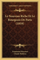 Le Nouveau Riche Et Le Bourgeois De Paris (1818) 1160167605 Book Cover