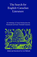 The Search for English-Canadian Literature: An Anthology of Critical Articles from the Nineteenth and Early Twentieth Centuries 0802062636 Book Cover