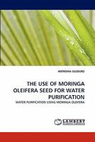 The Use of Moringa Oleifera Seed for Water Purification 3843370842 Book Cover