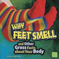 Why Feet Smell and Other Gross Facts about Your Body 1429679557 Book Cover