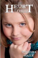 The Heart of a Child 1463666586 Book Cover