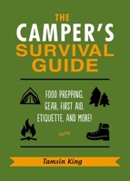 The Camper's Survival Guide: Skills, Hacks, First Aid Advice, Gear, Etiquette, and Everything Else You Need to Know About Camping 163158409X Book Cover