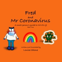 Fred and Mr Coronavirus: A Small Person's Guide to COVID-19 - Part Two 147105778X Book Cover