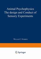 Animal Psychophysics: the design and conduct of sensory experiments 1475745168 Book Cover