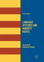 Language Attitudes and Minority Rights: The Case of Catalan in France 3030090329 Book Cover