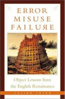 Error, Misuse, Failure: Object Lessons from the English Renaissance 0816639620 Book Cover