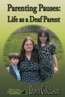Parenting Pauses: Life as a Deaf Parent 1619501945 Book Cover