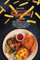Guida Completa sulla Friggitrice ad Aria: L'ultima guida per perdere peso velocemente senza rinunciare al gusto e al sapore dei tuoi cibi preferiti. 50 ricette gustose, semplici e veloci 1802166416 Book Cover