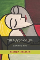 THE MAGIC OF LIFE: a collection of stories B0F88H4YD9 Book Cover