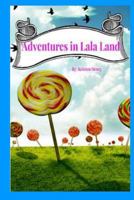 Adventures in Lala Land 1494952238 Book Cover