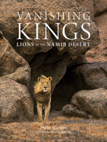Vanishing Kings: Lions of the Namib Desert 0994692463 Book Cover