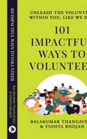 101 Impactful ways to Volunteer - unleash the volunteer within you, like we did! B0D7Q5FKRL Book Cover