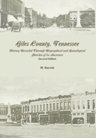 Giles County, Tennessee: History Revealed Through Biographical and Genealogical Sketches of its Ancestors: Second Edition 1300204877 Book Cover