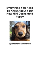 Everything You Need To Know About Your New Mini Dachshund Puppy 1105522679 Book Cover