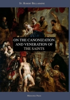 On the Canonization and Veneration of the Saints 1953746179 Book Cover