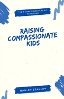 Raising Compassionate Kids: The 5 Core Principles of Parenting (Italian Edition) B0DQ2QDL5G Book Cover