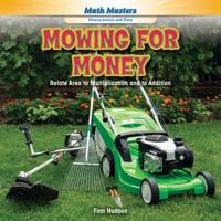 Mowing for Money: Relate Area to Multiplication and to Addition 1477764666 Book Cover