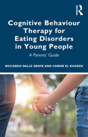 Cognitive Behaviour Therapy for Eating Disorders in Young People: A Parents' Guide 0367775042 Book Cover