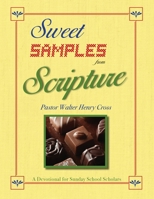 Sweet Samples from Scripture: A Devotional for Sunday School Scholars 0979025168 Book Cover