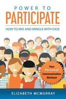 Power to Participate: How to Mix and Mingle with Ease 1925499111 Book Cover