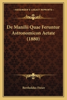 De Manilii Quae Feruntur Astronomicon Aetate (1880) 1160404313 Book Cover
