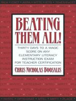 Beating Them All! Thirty Days to a Magic Score on Any Elementary Literacy Instruction Exam for Teacher Certification 0205394728 Book Cover